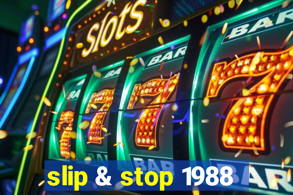 slip & stop 1988